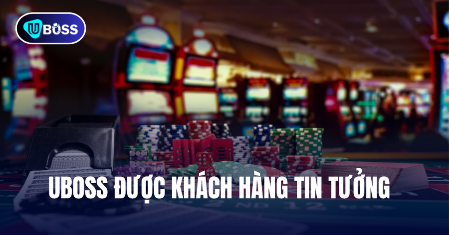 UBOSS OFFICIAL ĐƯỢC KHÁCH HÀNG TIN TƯỞNG