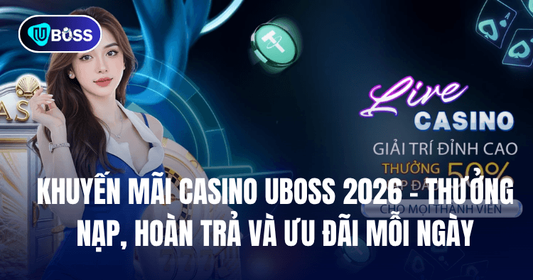 khuyến mãi casino uboss 2026