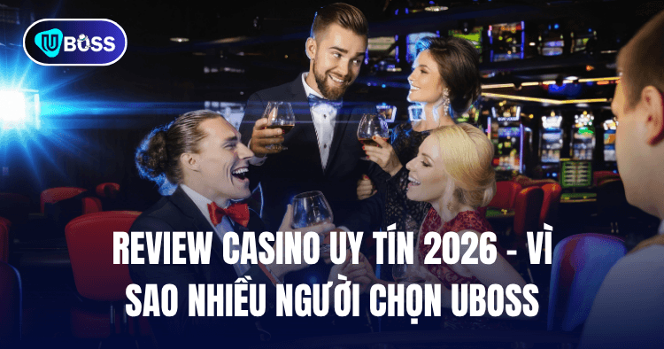 review casino uy tín uboss 2026