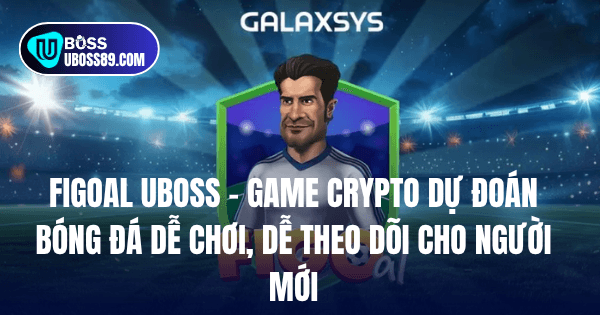 figoal uboss game hay nhất