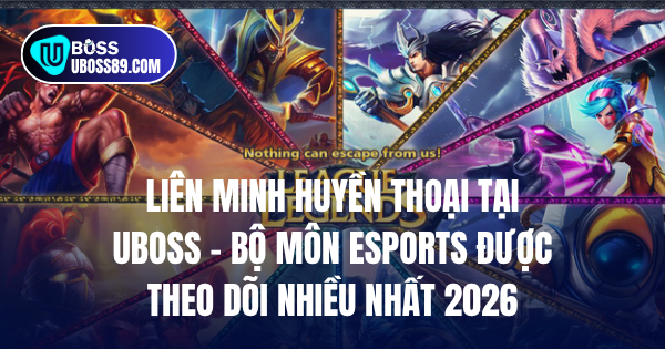 Game esports tại UBOSS dành cho người chơi Việt Nam