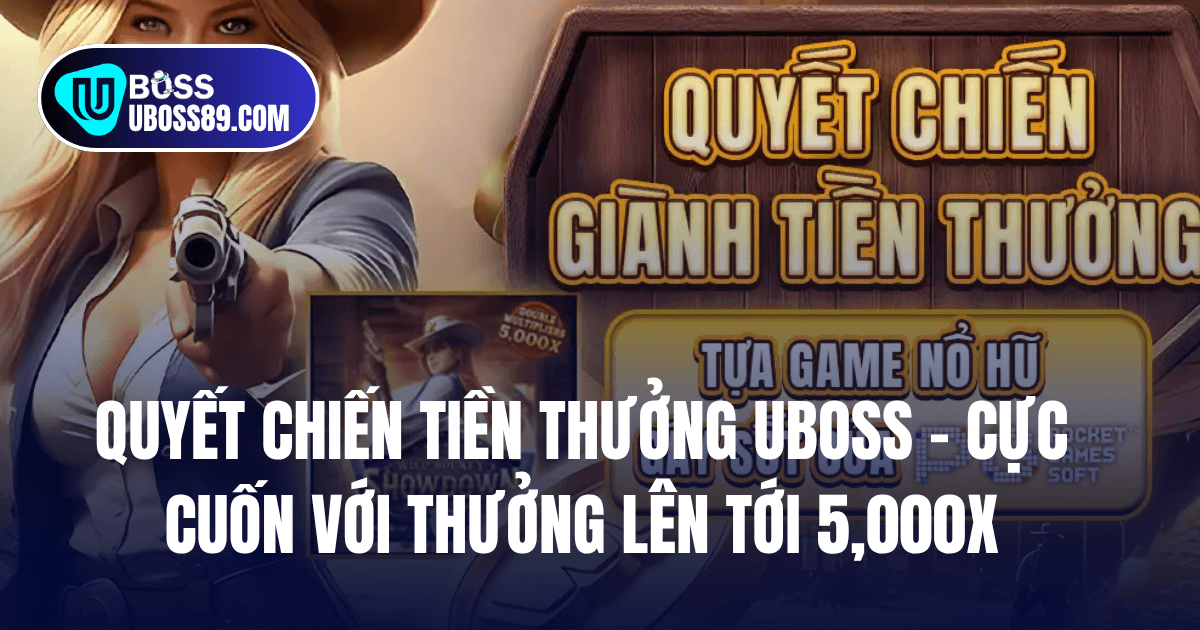 quyết chiến tiền thưởng uboss wild bounty showdown