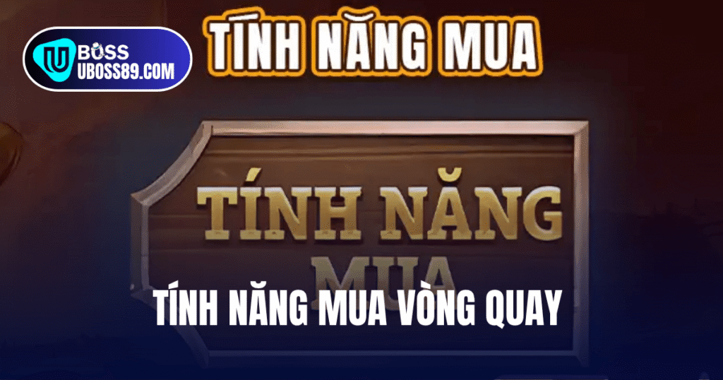tính năng mua vòng quay tại uboss