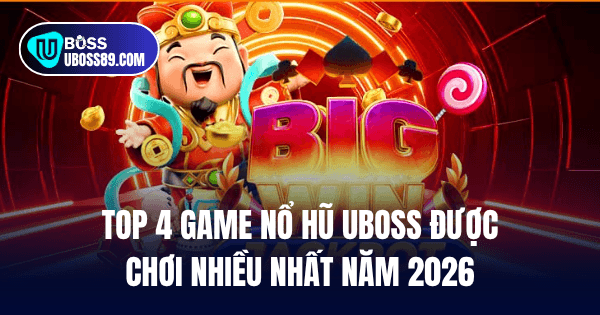 top 4 game nổ hũ uboss hấp dẫn nhất