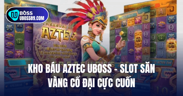 kho báu aztec uboss