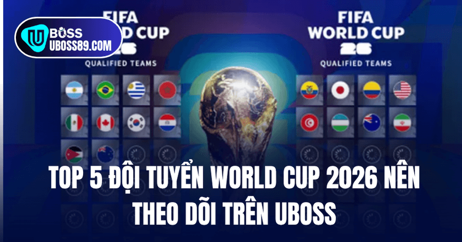 World Cup 2026 đội tuyển nổi bật UBOSS
