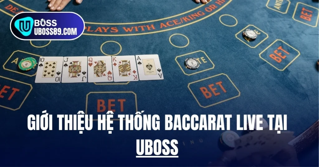 Giới thiệu hệ thống Baccarat Live tại UBOSS