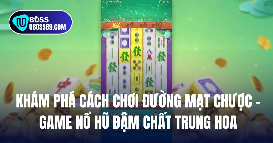 Khám phá Cách Chơi Đường Mạt Chược - Game Nổ Hũ Đậm Chất Trung Hoa