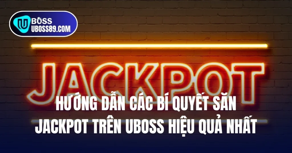 Bí quyết săn jackpot tại UBOSS