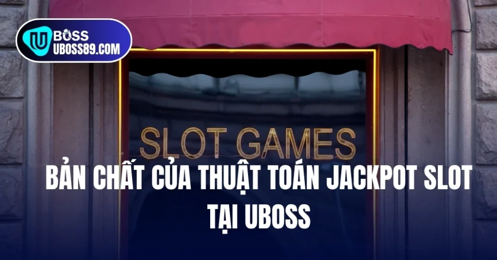 Bản chất thuật toán jackpot UBOSS