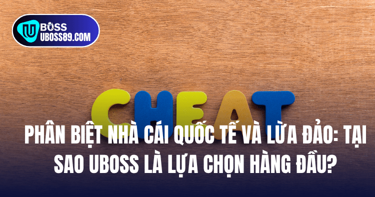 Phân biệt nhà cái quốc tế và lừa đảo