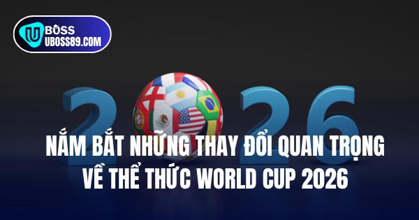 Thay đổi quan trọng về world cup 2926
