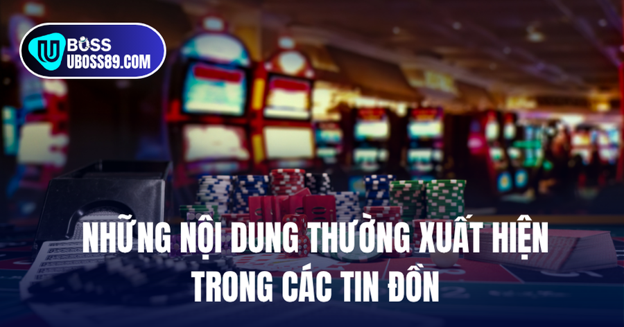 Những Nội Dung Thường Xuất Hiện Trong Các Tin Đồn UBoss giả mạo