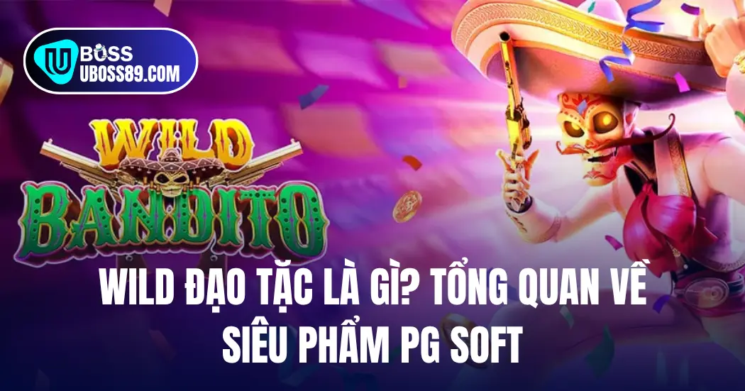 Wild Đạo Tặc là gì? Tổng quan về siêu phẩm PG Soft