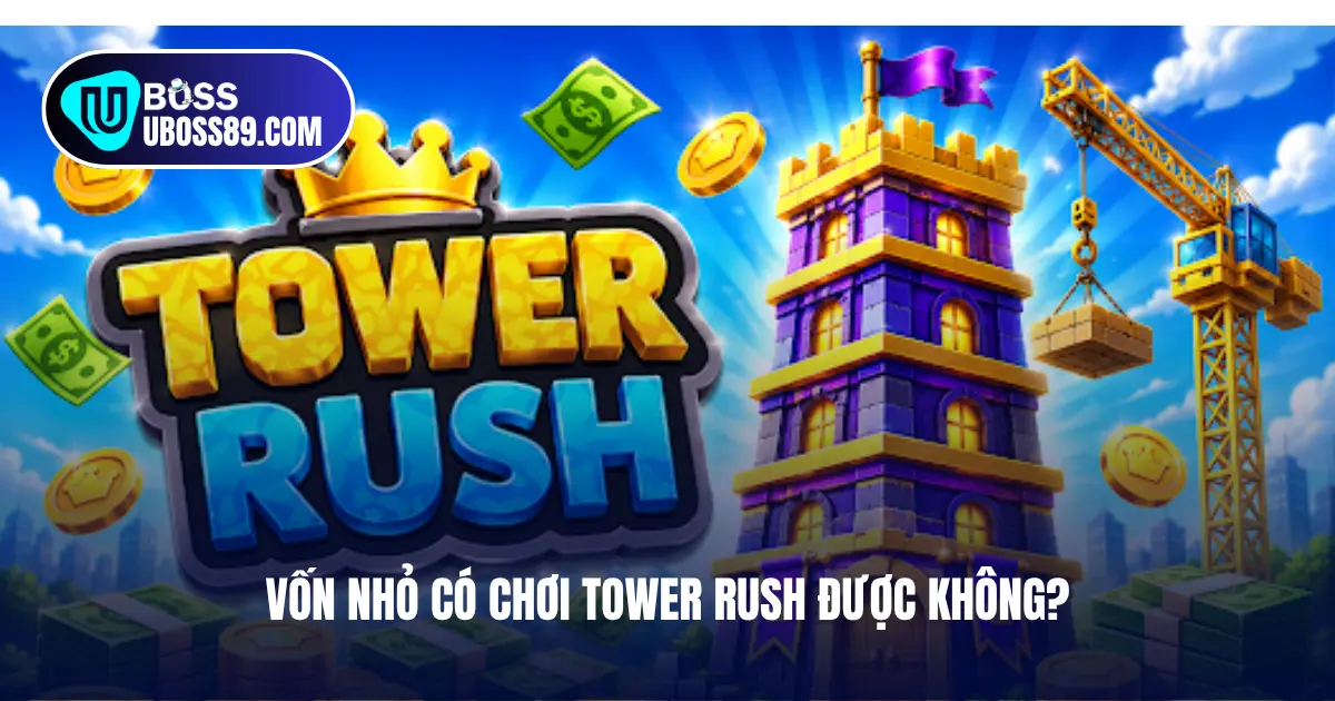 Vốn nhỏ có chơi game tower rush được không