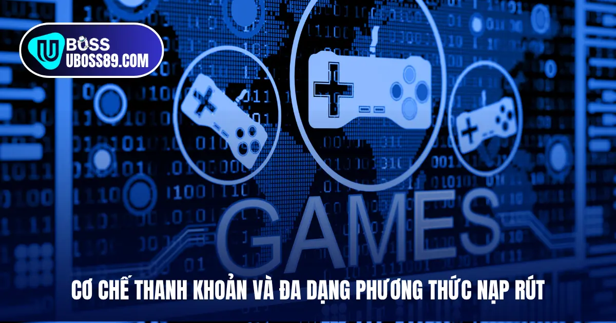cơ chế thanh khoản đa dạng phương thức nạp rút